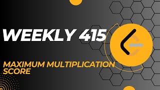 Maximum Multiplication Score  Weekly contest 415  Explanation [upl. by Mehala]