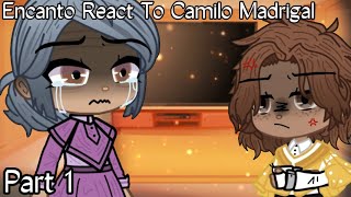 Encanto Reacts  Part 1  Camilo Madrigal  Angst  READ PINNED COMMENT PLEASE [upl. by Eliza939]