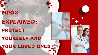 Mpox Explained Protect Yourself and Your Loved Ones [upl. by Ahtis362]