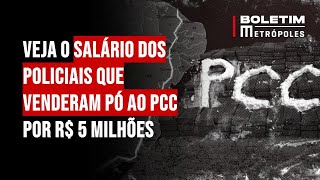 Veja o salário dos policiais que venderam pó ao PCC por R 5 milhões [upl. by Fai]