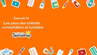 Un ptit bout de Sparadrap  Épisode 6  Santé des yeux de l’enfant  consultation et lunettes [upl. by Novia]