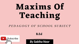 Maxims Of Teaching  Pedagogy of School Subject  Sabiha Noor [upl. by Gaylor]