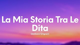 Gianluca Grignani  La Mia Storia Tra Le Dita TestoLyrics [upl. by Arodoet784]