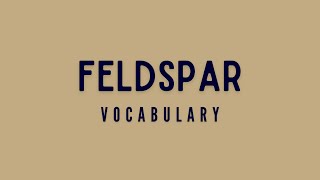 What is the meaning of Feldspar [upl. by Abram279]