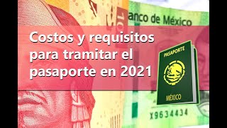 Pasaporte mexicano 2021 costos requisitos y cómo tramitarlo [upl. by Bloxberg166]