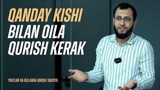 QANDAY KISHI BILAN OILA QURISH KERAK  ҚАНДАЙ КИШИ БИЛАН ОИЛА ҚУРИШ КEРАК [upl. by Ellenig]