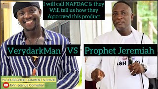 VerydarkMan Said He’s Going to Write Petition to NAFDAC against Prophet Jeremiah abt His Product [upl. by Field]