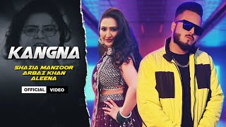 Kangna Video  Shazia Manzoor Ft Arbaz Khan  Aleena  New Punjabi Song 2022 [upl. by Sucirdor]