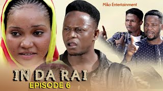 IN DA RAI FULL Episode 6 ORIGINAL [upl. by Edylc]