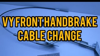 VY FRONT HANDBRAKE CABLE CHANGE [upl. by Lin]