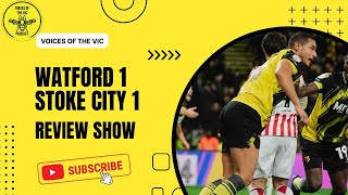 Wasteful Watford Take a Point against Potters  Watford 11 Stoke City Match Reaction [upl. by Auhsoj642]