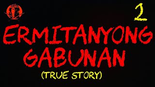 ERMITANYONG GABUNAN 2 TRUE STORY [upl. by Nimsaj]