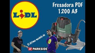 PARKSIDE  Fresadora POF 1200 A3  Un carpintero me enseña a usarla con explicación de las fresas [upl. by Airbma673]