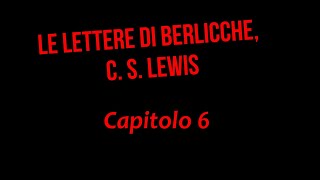 Le lettere di Berlicche capitolo 6 [upl. by Dorrie]