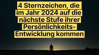 Horoskop 2024 Diese 4 Sternzeichen erleben die nächste Stufe ihrer Persönlichkeitsentwicklung [upl. by Reinhardt]