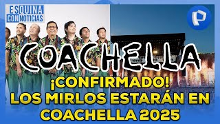 Los Mirlos estarán en Coachella 2025 [upl. by Kcam]