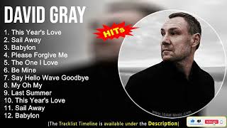 David Gray Greatest Hits  This Years Love Sail Away Babylon Please Forgive Me [upl. by Atik643]