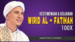 Keistimewaan Dan Keajaiban Wirid Al Fatihah 100X  Habib Novel Alaydrus Terbaru [upl. by Samohtnhoj]