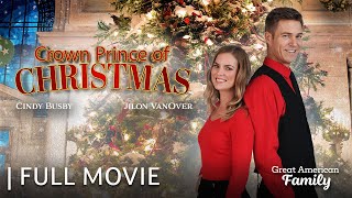 Crown Prince of Christmas  Full Christmas Movie  Starring Cindy Busby amp Jilon VanOver [upl. by Dougherty]