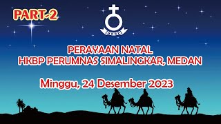 PART2 PERAYAAN NATAL HKBP PERUMNAS SIMALINGKAR 24 DESEMBER 2023 [upl. by Aizat524]