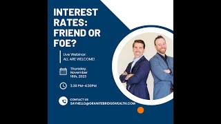 Interest Rates Friends or Foe WEBINAR [upl. by Hairej250]