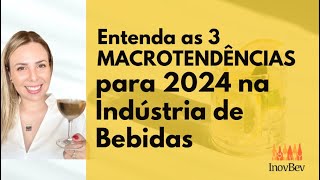 3 Macrotendências para 2024 na Indústria de Bebidas [upl. by Nylorak]