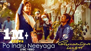 Po Indru Neeyaga  Lyric Video  Velai Illa Pattadhaari  Anirudh Ravichander  Dhanush  D25 DnA [upl. by Anomas184]