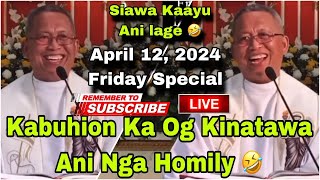 April 12 2024 😂 Kabuhion Ka Og Kinatawa Ani Nga Homily 🤣 Fr Ciano Ubod [upl. by Benedic]