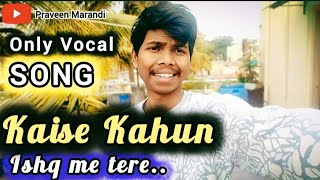 Wajah Tum Ho Song  Vocal Cover By Praveen Marandi [upl. by Natsuj]