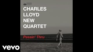 Charles Lloyd New Quartet  Passin Thru LiveAudio [upl. by Yenitsed465]