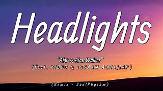 Alok amp Alan Walker  Headlights feat KIDDO amp Issam AlnajjarEng Lyrics SoulRhythm RemixViral [upl. by Crary]