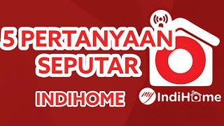 5 Pertanyaan Seputar Indihome part1 [upl. by Drauode664]