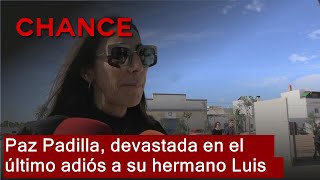 Paz Padilla devastada en el último adiós a su hermano Luis [upl. by Disraeli]