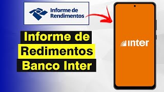 Como Pegar Informe de Rendimentos Banco Inter Atualizado 2024 [upl. by Fleda]