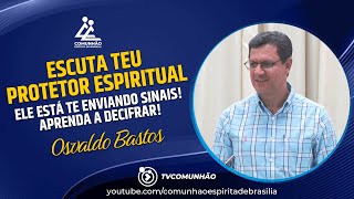 Osvaldo Bastos  ESCUTA O TEU PROTETOR ESPIRITUAL PALESTRA ESPÍRITA [upl. by Yong]