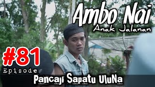 Ambo Nai Eps 81 Anak Jalanan  Pancaji Sepatu UluNa  Balik Layar  Bugis Komedi [upl. by Fina]