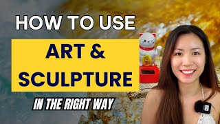 ART and SCULPTURE  How To Use Them According To Feng Shui Master [upl. by Phares]