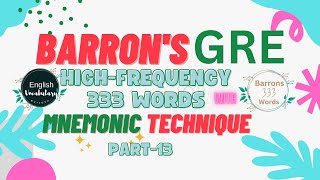 PPart13 I Barrons 333 GRE high frequency words l Barrons 333 GRE words mnemonic techniques l [upl. by Gwyn338]