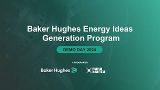 Baker Hughes Energy Ideas Generation Program  Demo Day 2024 [upl. by Pickard441]