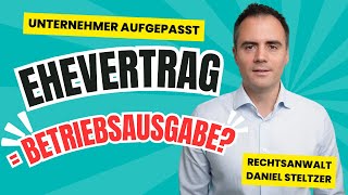 Ehevertrag für Unternehmer und Freiberufler als Betriebsausgabe [upl. by Nart]