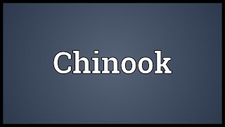 Chinook Meaning [upl. by Ruberta]