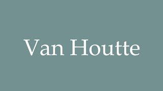 How to Pronounce Van Houtte Correctly in French [upl. by Krystin904]