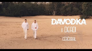 DAVODKA  Cérébral Feat DEADI Clip Officiel [upl. by Peta]