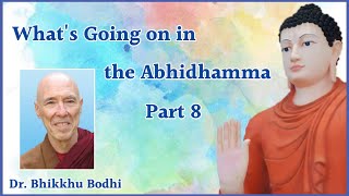 What’s Going on in the Abhidhamma part 8 Dr Bhikkhu Bodhi [upl. by Marje]