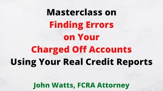 Masterclass 1 on finding errors on chargedoff accounts using the FCRA [upl. by Skilken]