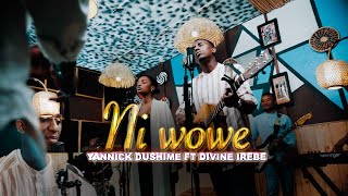 Yannick Dushime NI WOWE Ft Divine IREBE Official music video [upl. by Nedyah]