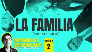 La familia octubre 2010 Capítulo 2 ¬ Memorias del Neoliberalismo Por Fabrizio Mejía [upl. by Dareg]