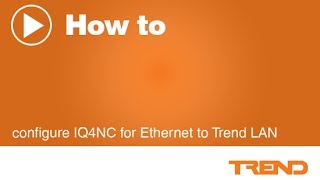 How to configure IQ4NC for Ethernet to Trend LAN [upl. by Anilak693]