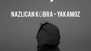 Nazlıcan Kübra  Yakamoz Şarkı SözleriLyrics [upl. by Hsemar]