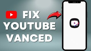 quotFix YouTube Vanced 2024 – StepbyStep Solution [upl. by Naejeillib381]